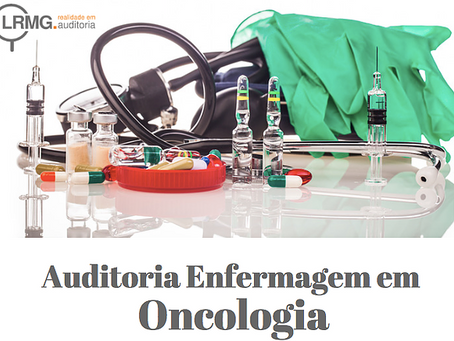 A Auditoria em Enfermagem nas contas hospitalares com foco na análise em Oncologia