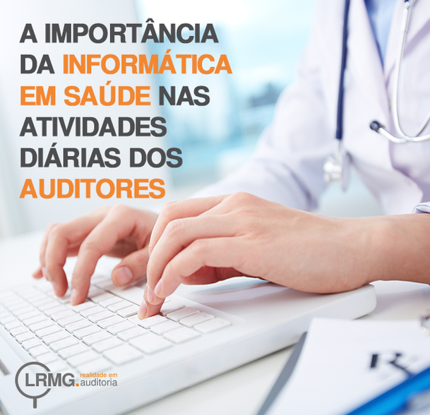 a importancia da informatica em saude nas atividades diarias dos auditores lrmg realidade em auditoria