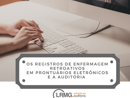 Os Registros de Enfermagem Retroativos em Prontuários Eletrônicos e a Auditoria