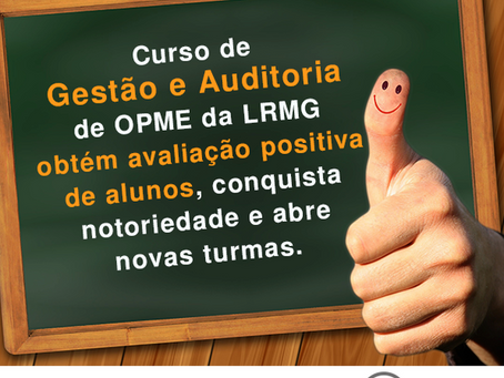 Curso de Gestão e Auditoria de OPME da LRMG obtém avaliação positiva de alunos