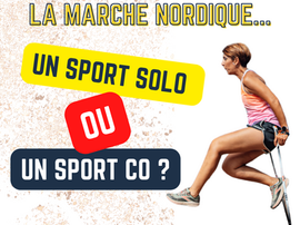 LA MARCHE NORDIQUE - un sport Solo ou un sport Co ?