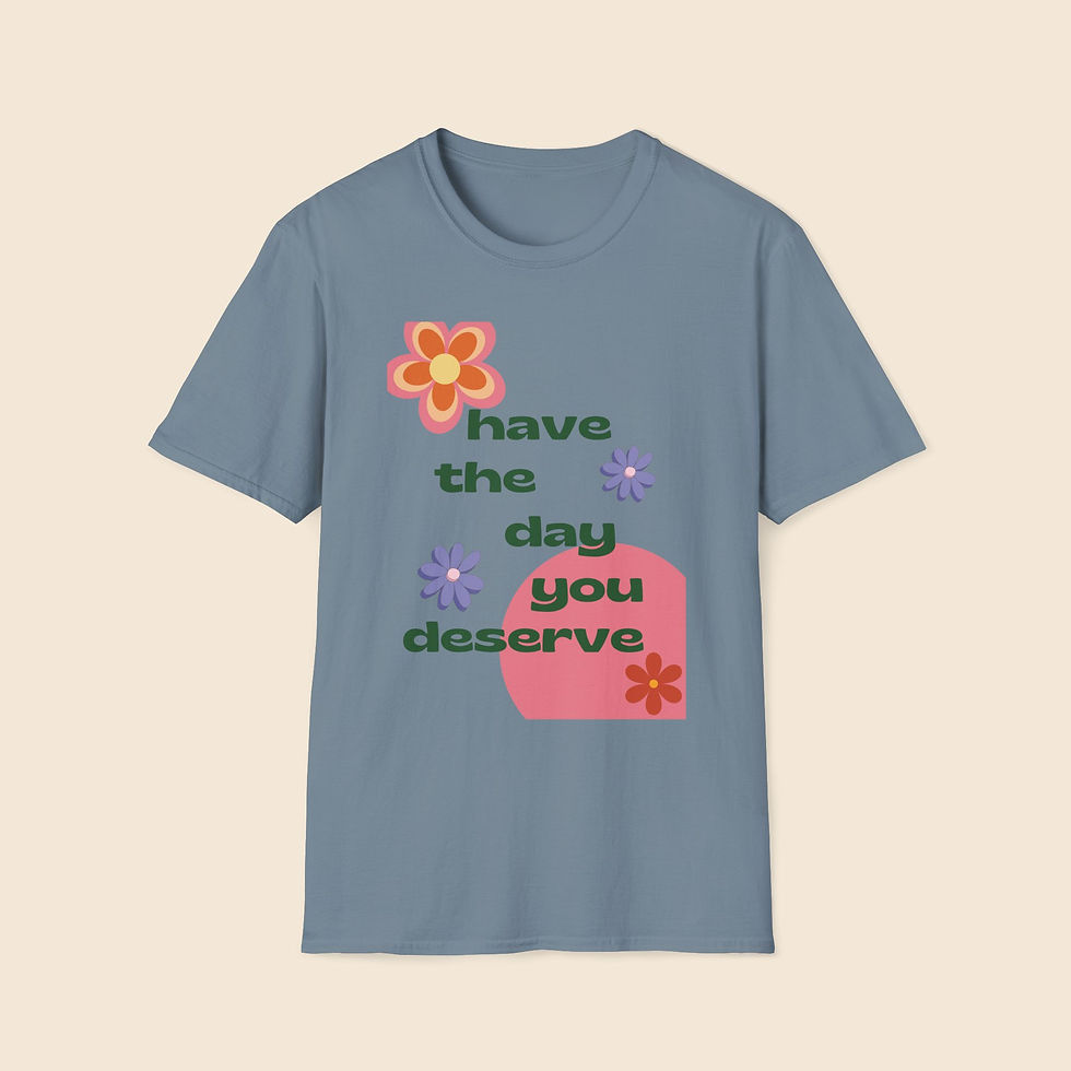 Thumbnail: Have the Day You Deserve - Unisex Softstyle T-Shirt