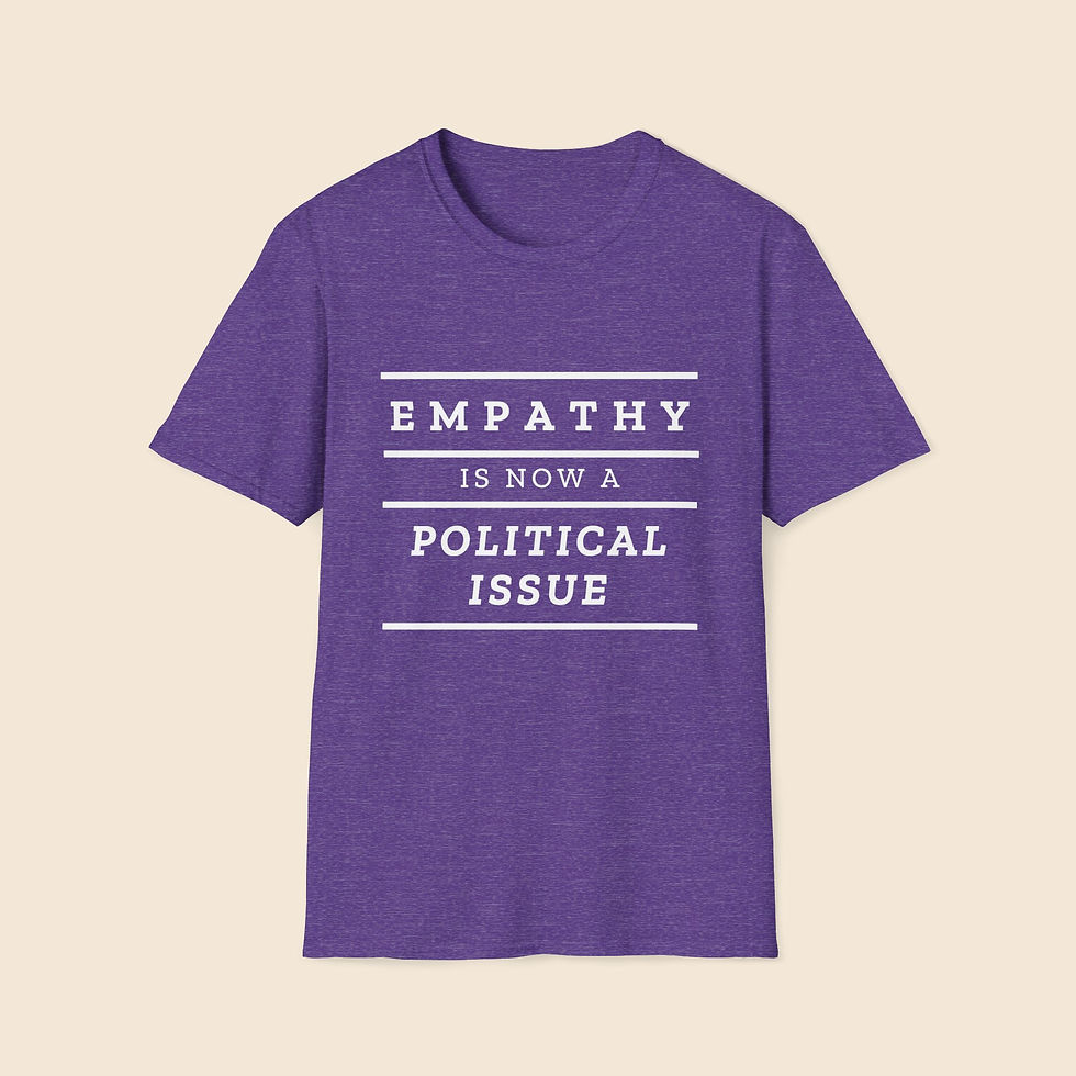 Thumbnail: 'Empathy Is Now A Political Issue' T-Shirt | Unisex Softstyle Tee
