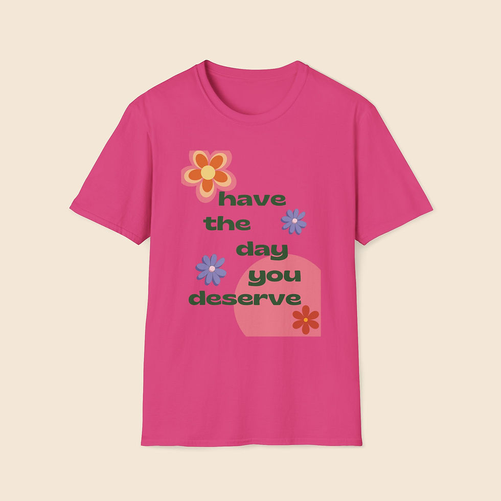 Thumbnail: Have the Day You Deserve - Unisex Softstyle T-Shirt