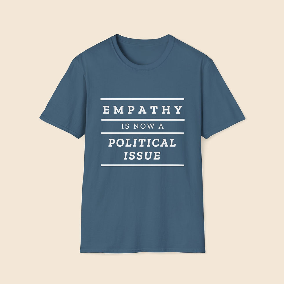 Thumbnail: 'Empathy Is Now A Political Issue' T-Shirt | Unisex Softstyle Tee
