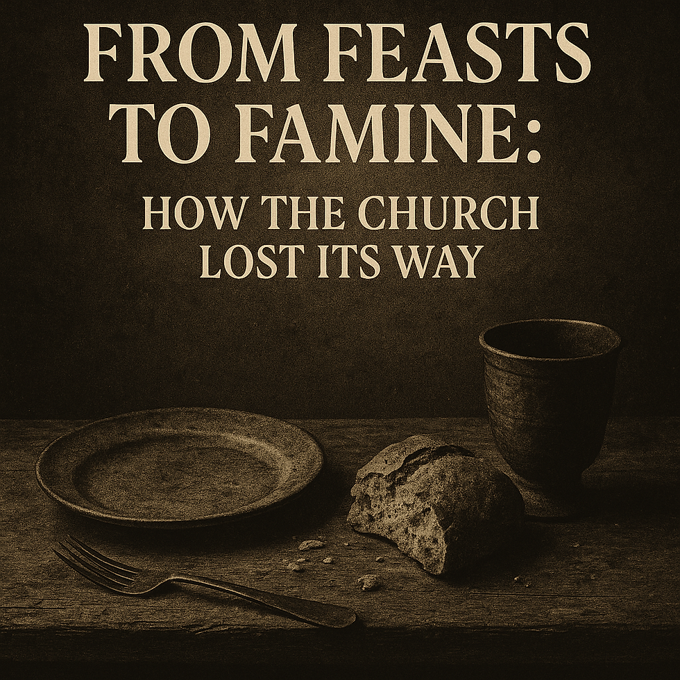 From Feasts to Famine: How the Church Lost Its Way