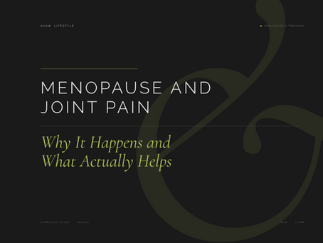 Menopause and Joint Pain: Why It Happens and What Actually Helps, the cover image for the Shaw Lifestyle blog post, set in white and green type on a dark background with a large translucent ampersand behind it.