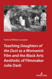 Teaching Daughters of the Dust as a Womanist Film and the Black Arts Aesthetic