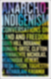 Anarcho-Indigenism: Conversations on Land and Freedom