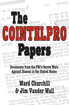 The Cointelpro Papers: Documents from the Fbi’s Secret Wars Against Dissent in t