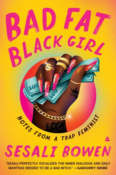 Bad Fat Black Girl : Notes from a Trap Feminist