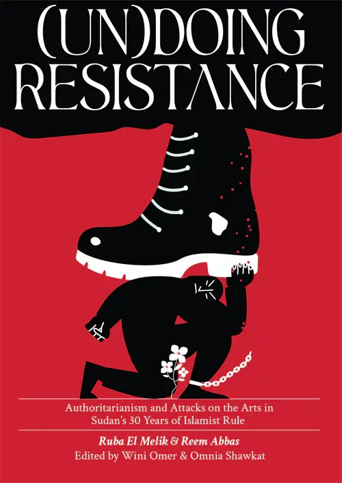 (Un)doing Resistance: Authoritarianism and Attacks on the Arts in Sudan's 30 Yea