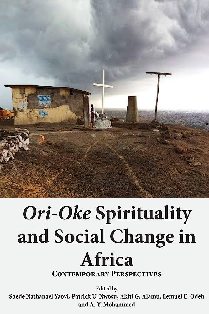 Ori-Oke Spirituality and Social Change in Africa: Contemporary Perspectives