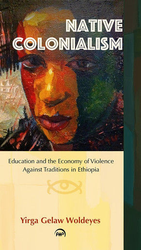 NATIVE COLONIALISM: Education and the Economy of Violence Against Traditions in