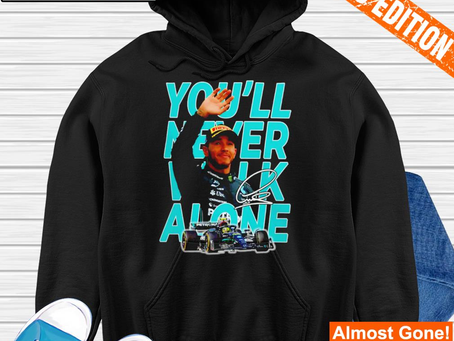 Lewis Hamilton driver racing you’ll never walk alone signature shirt
