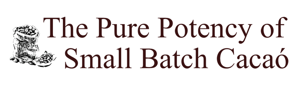 The Pure Potency of Small Batch Cacaó