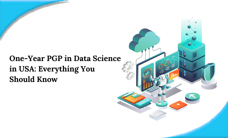 One-Year PGP in Data Science in USA: Everything You Should Know