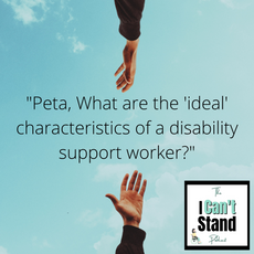 What would be desirable traits in your 'ideal' Support Worker? 