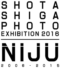 Shota Shiga Photo Exhibition 2016 | NIJU 2006 - 2015