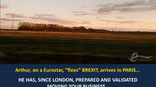 Arthur, on a Eurostar, “flees” BREXIT, arrives in PARIS…