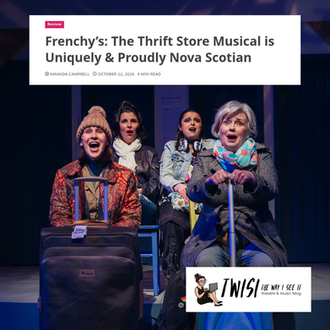 REVIEW: Frenchy’s: The Thrift Store Musical is Uniquely & Proudly Nova Scotian