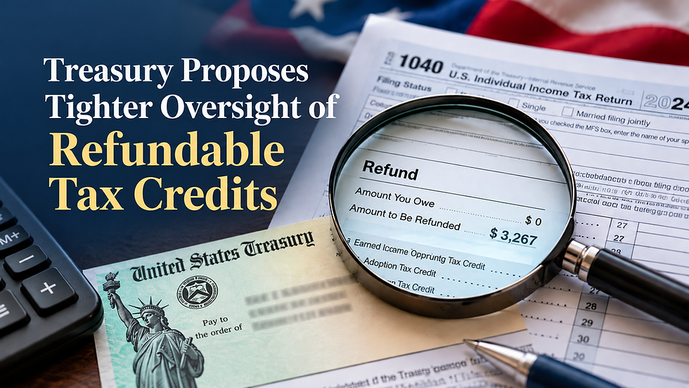 Treasury Proposes Tighter Oversight of Refundable Tax Credits