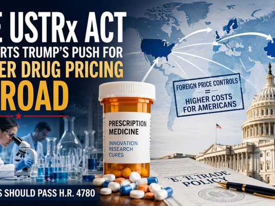 The USTRx Act Supports Trump’s Push for Fairer Drug Pricing Abroad