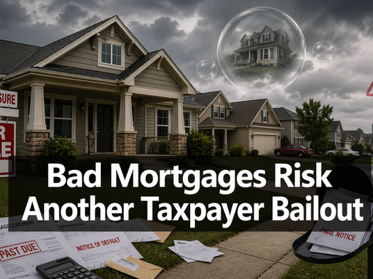 Washington Should Not Risk Another Taxpayer Bailout of Bad Mortgages