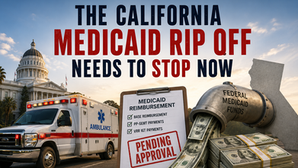 The California Medicaid Rip Off Needs to Stop Now