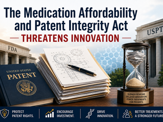 The Medication Affordability and Patent Integrity Act Threatens Innovation