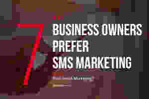 7 Why Business Owners prefer SMS Marketing than Email Marketing?