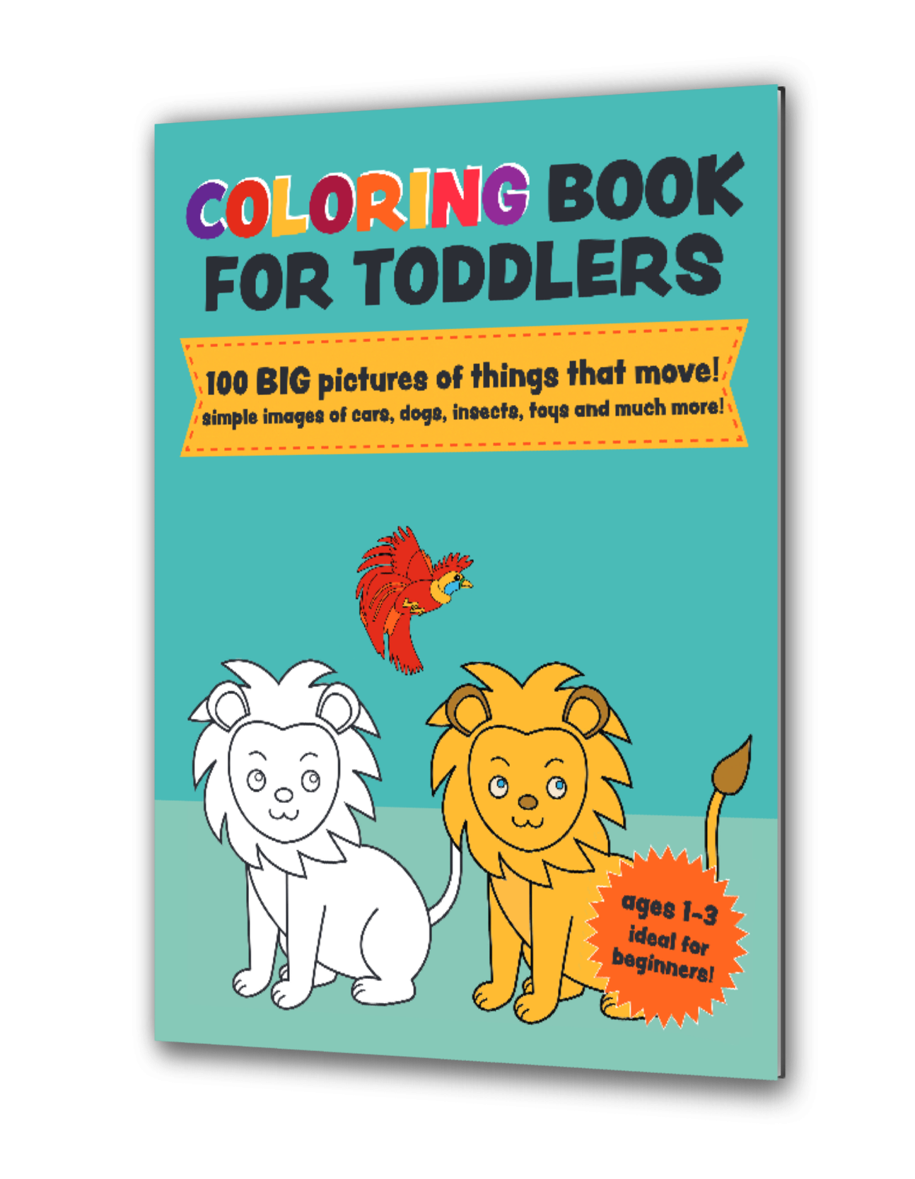 Coloring Book for Toddlers: 100 Big Pictures of Things That Move