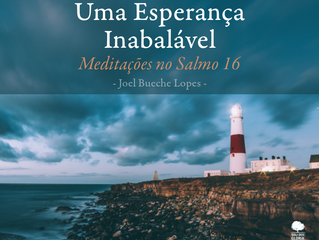 Uma Esperança Inabalável - Meditações no Salmo 16