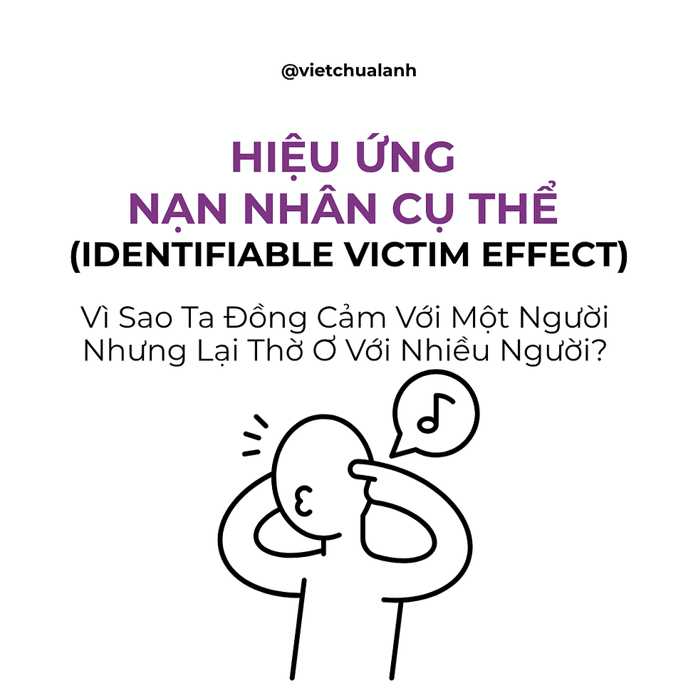 Hiệu Ứng Nạn Nhân Cụ Thể (Identifiable Victim Effect). Vì Sao Ta Đồng Cảm Với Một Người Nhưng Lại Thờ Ơ Với Nhiều Người?