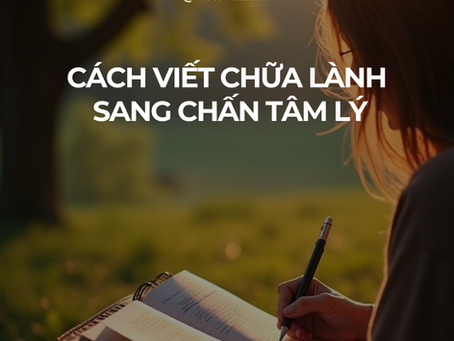 Viết chữa lành sang chấn tâm lý: Cách viết an toàn để phục hồi từ bên trong