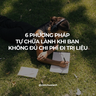 6 phương pháp tự chữa lành khi bạn không đủ chi phí đi trị liệu