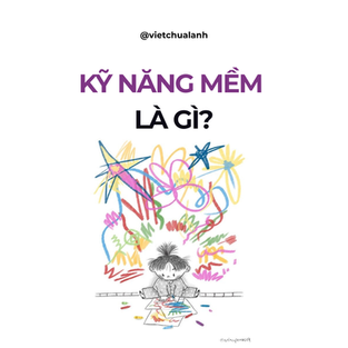 Kỹ Năng Mềm Là Gì? Vì Sao Quan Trọng Hơn Kỹ Năng Cứng