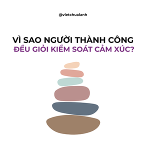 Vì Sao Người Thành Công Kiểm Soát Cảm Xúc Rất Tốt?