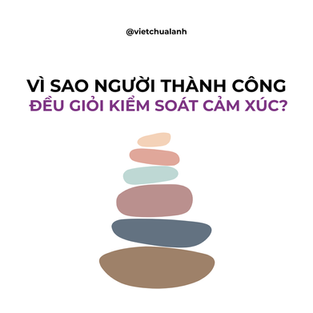 Vì Sao Người Thành Công Kiểm Soát Cảm Xúc Rất Tốt?