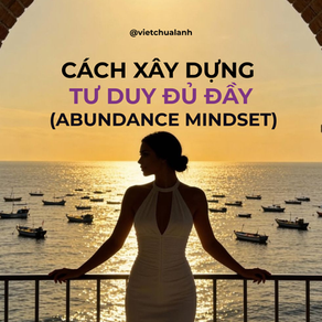 Cách Xây Dựng Tư Duy Đủ Đầy (Abundance Mindset)
