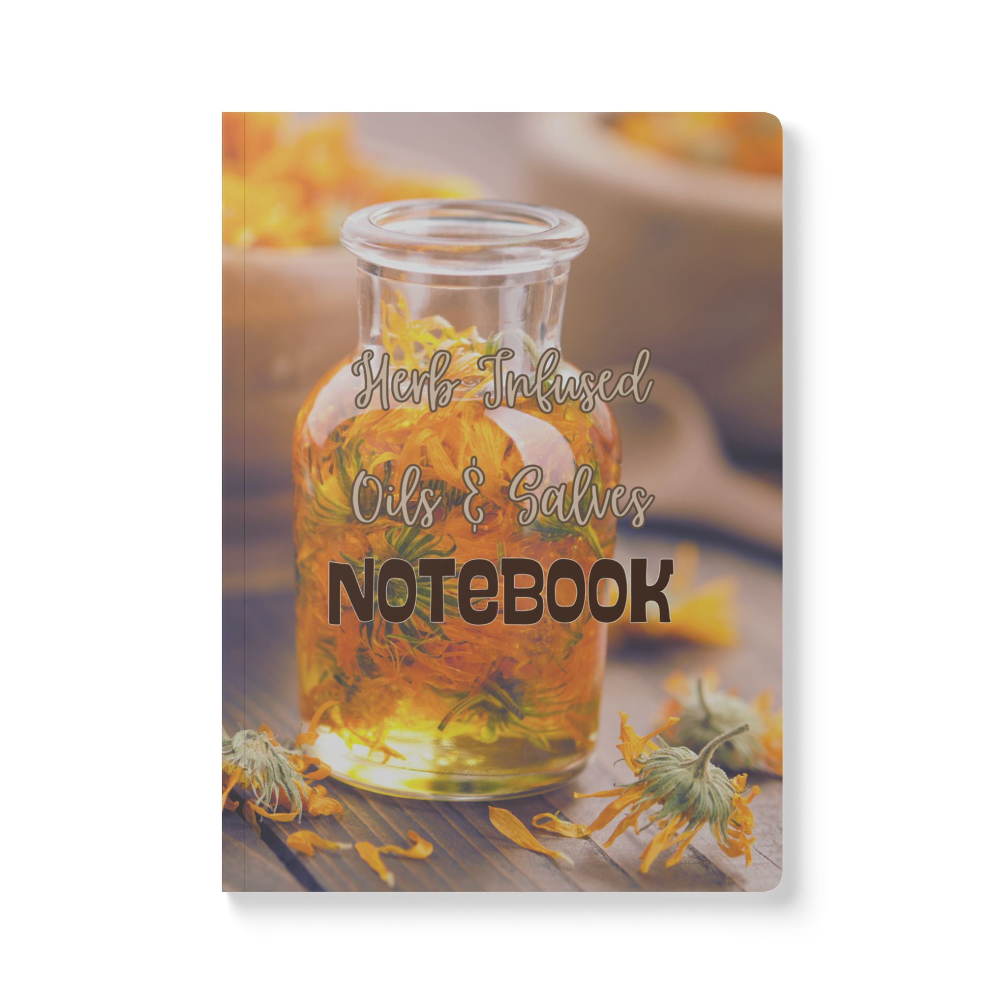 Herb-Infused Oils and Salves Herbal Softcover Notebook for Beginners