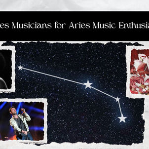 10 Aries Artists for Aries Music Enthusiasts