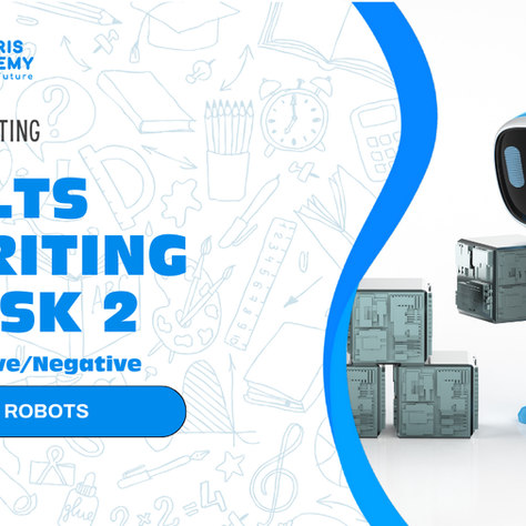 IELTS Writing Task 2 Sample - Positive/Negative - Robots