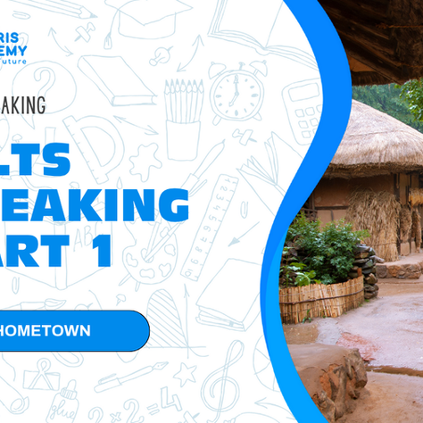 IELTS SPEAKING PART 1 - HOMETOWN