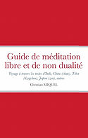 Guide de méditation libre et de non dualité, voyage à travers les textes d'Inde chine tibet et japon