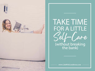 Take Time For a Little Self-Care [Without Breaking the Bank]