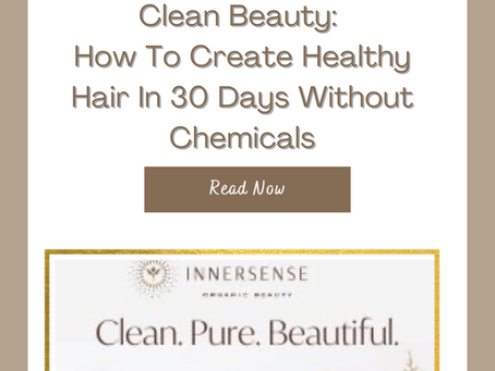 Clean Beauty: How To Create Healthy Hair in 30 Days Without Chemicals
