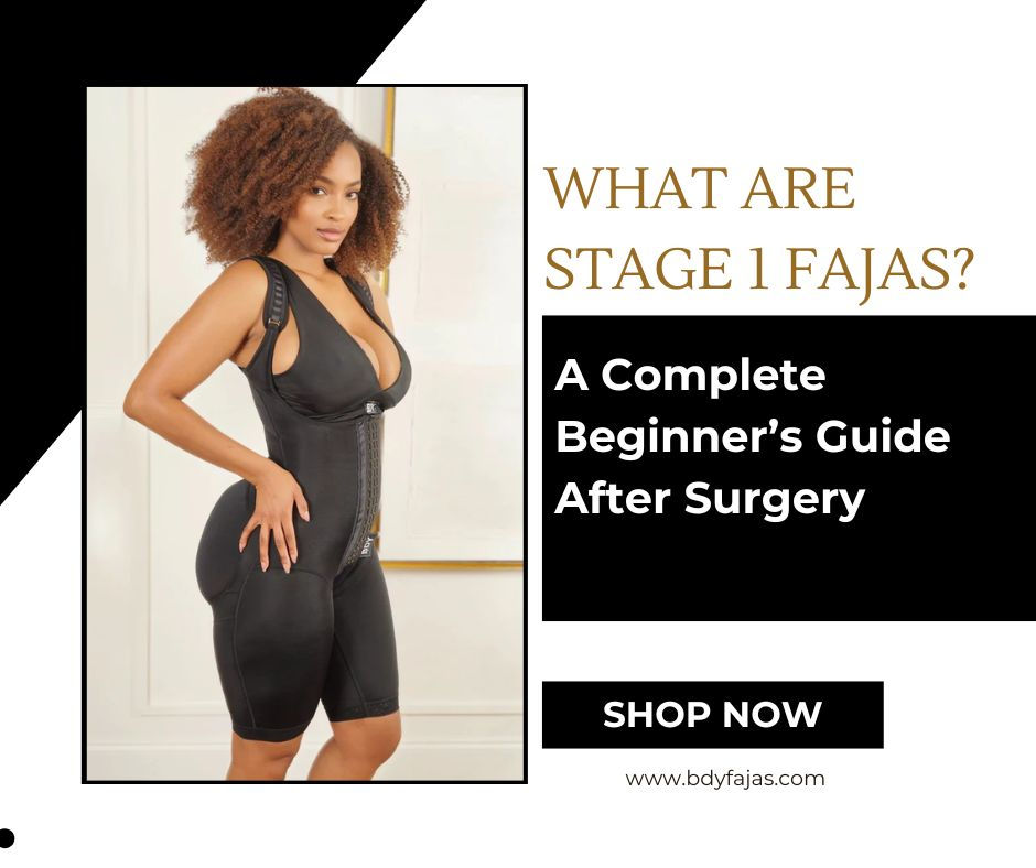 What Are Stage 1 Fajas? A Complete Beginner’s Guide After Surgery