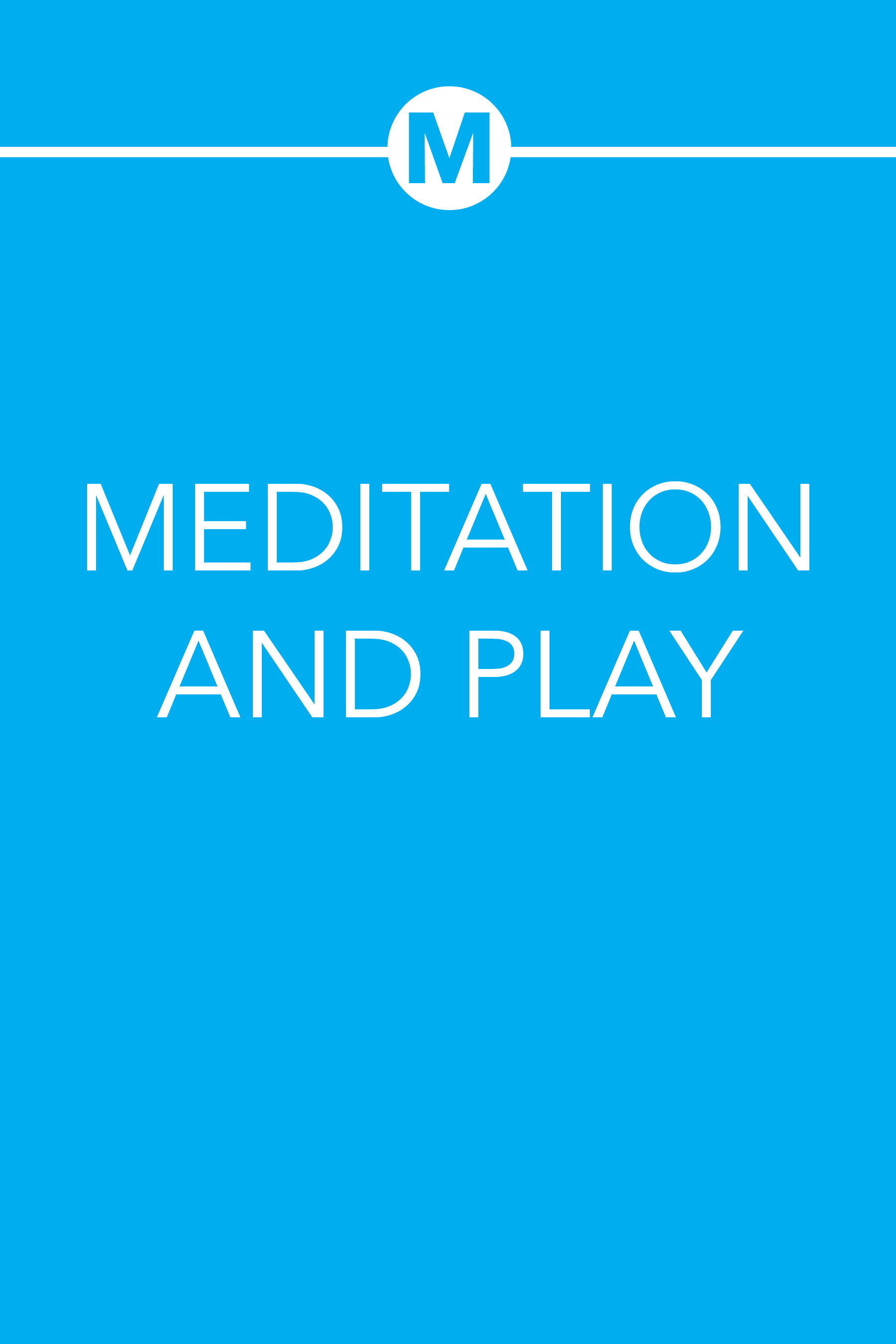 MEDITATION AND PLAY