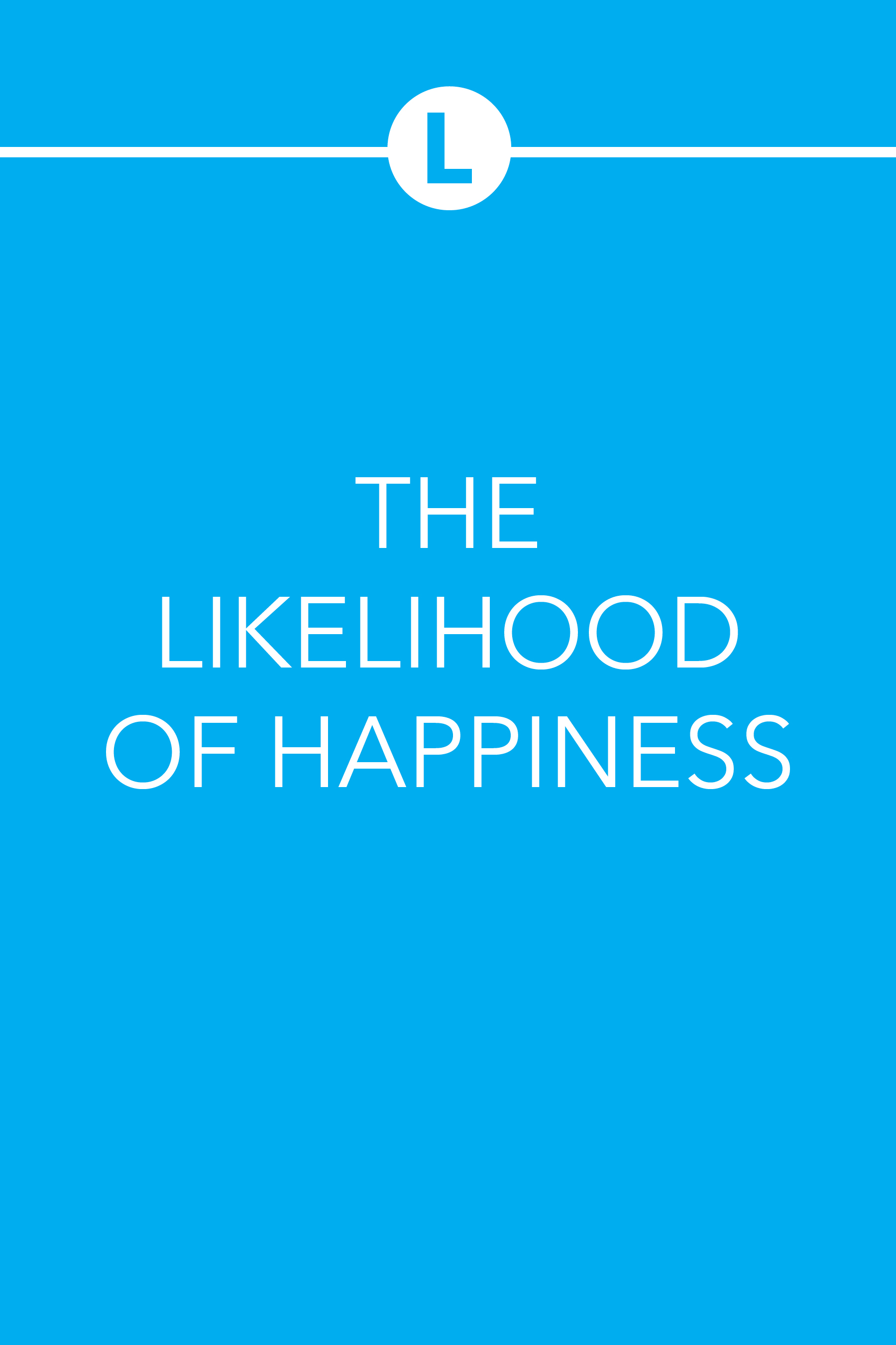 THE LIKELIHOOD OF HAPPINESS